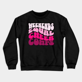 Weekends Equal Cheer Comps Crewneck Sweatshirt